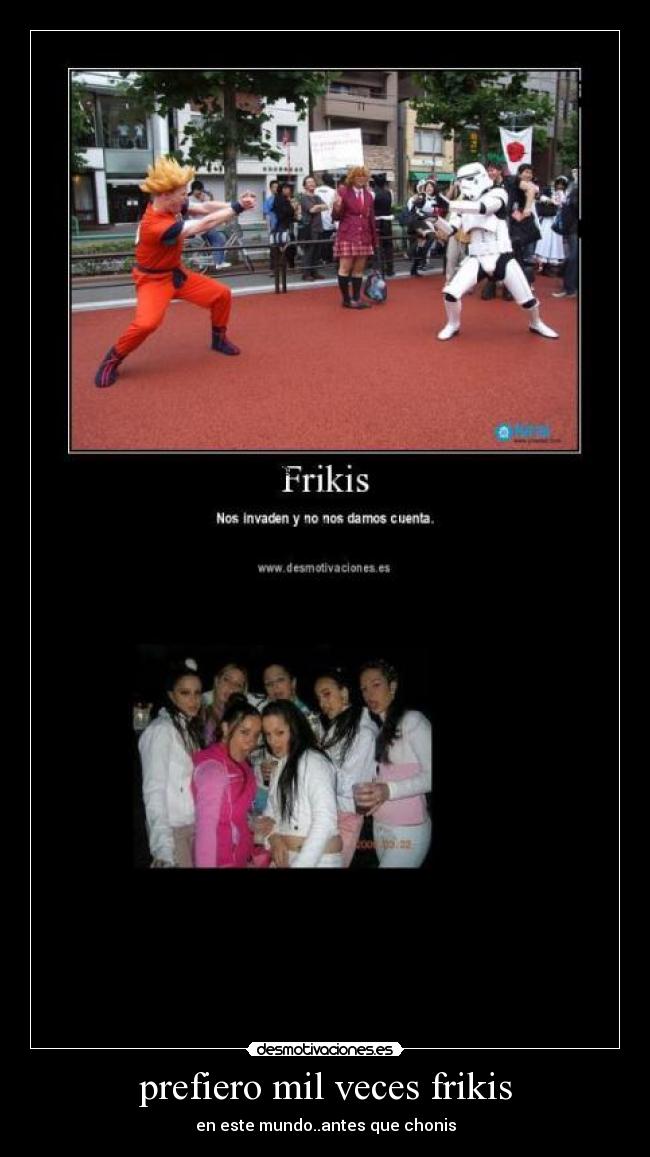prefiero mil veces frikis -