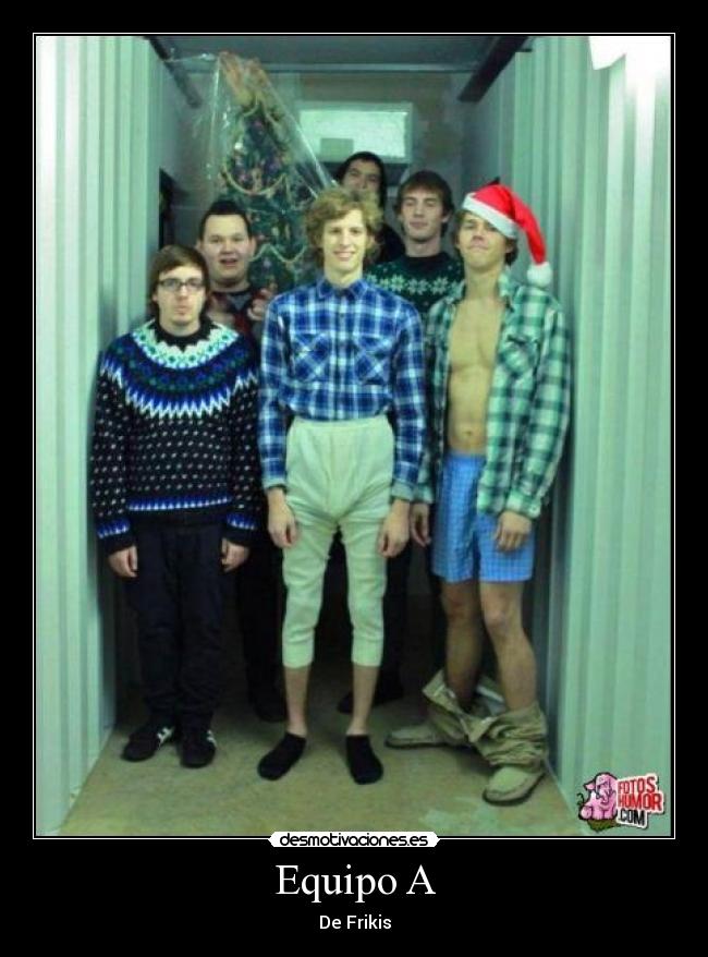 Equipo A - De Frikis