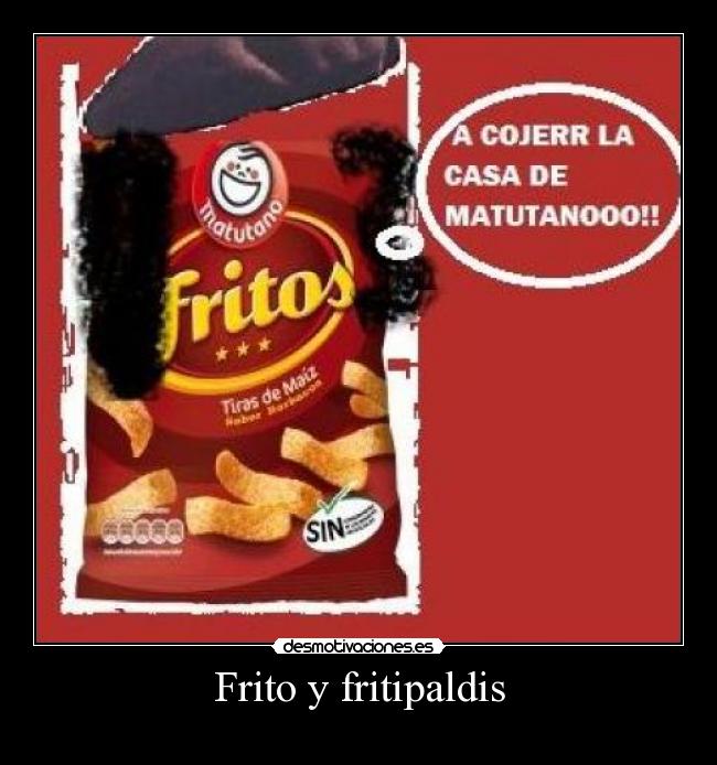 Frito y fritipaldis - 