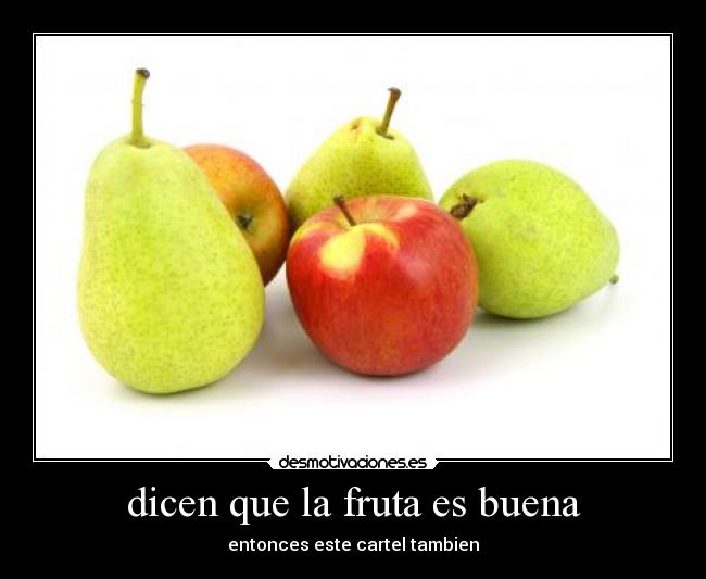 dicen que la fruta es buena -