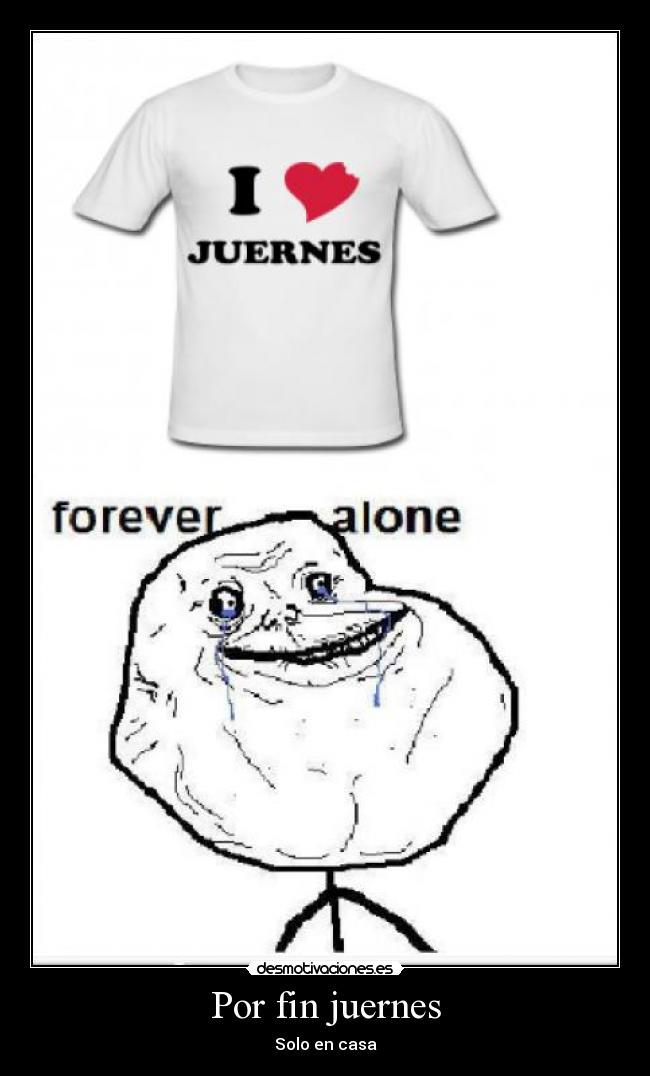 Por fin juernes - Solo en casa