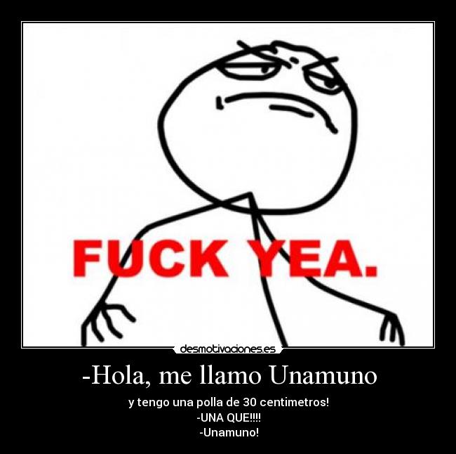 -Hola, me llamo Unamuno -