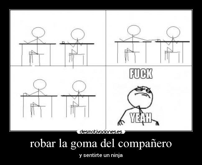robar la goma del compañero -