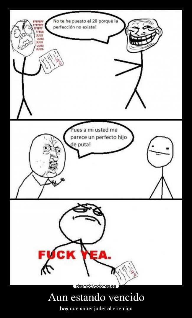 Aun estando vencido - hay que saber joder al enemigo