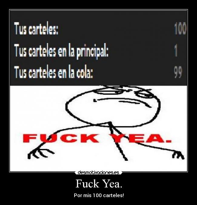 Fuck Yea. - Por mis 100 carteles!