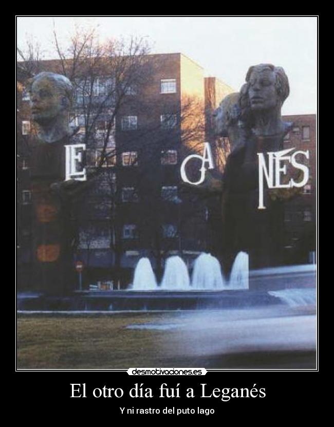 El otro día fuí a Leganés - 