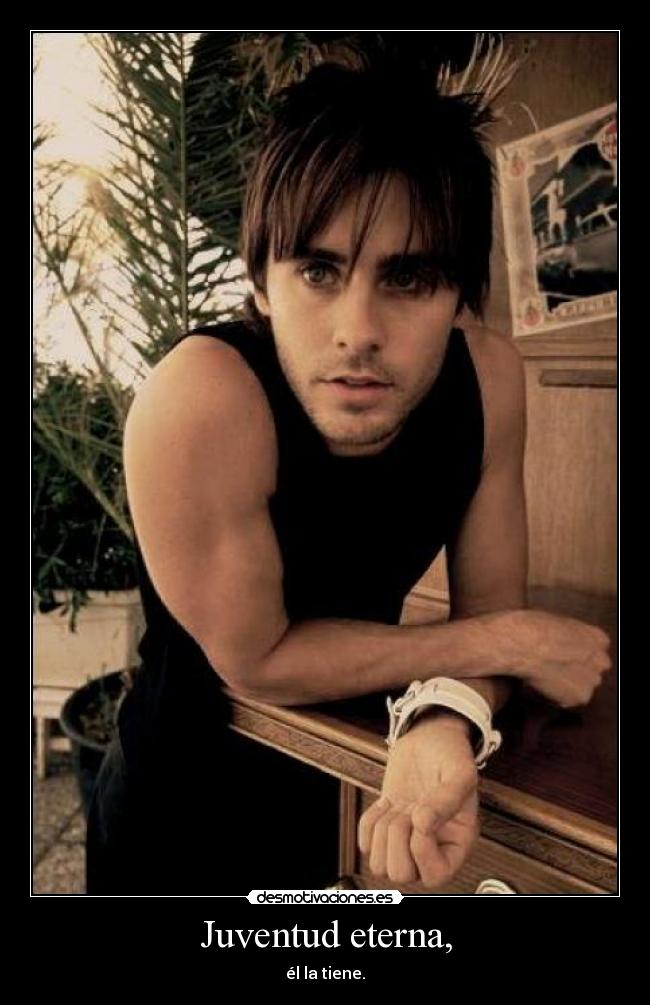Juventud eterna, - él la tiene.