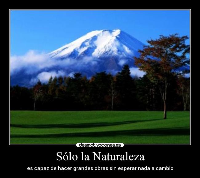 carteles naturaleza montana naturaleza desmotivaciones