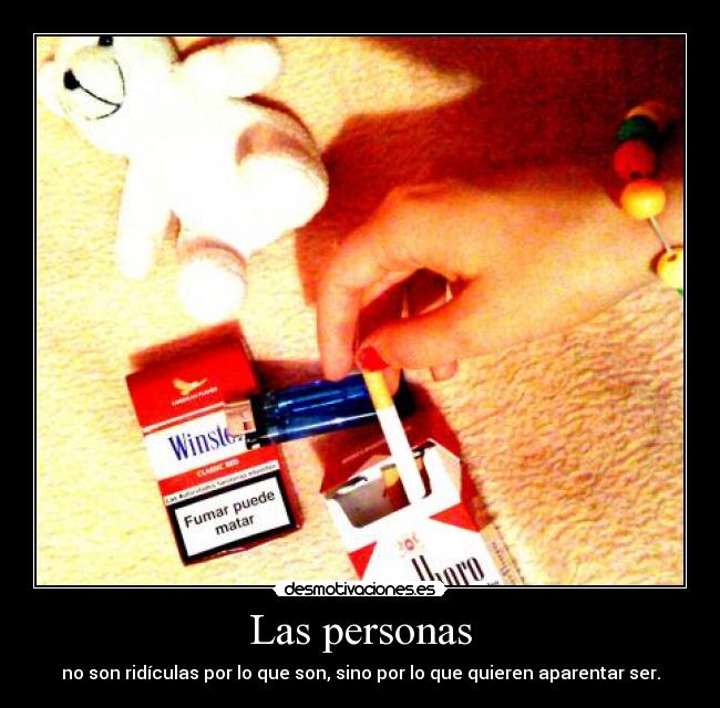 Las personas - no son ridículas por lo que son, sino por lo que quieren aparentar ser.