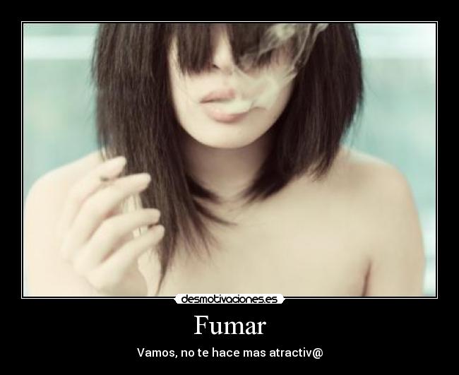 Fumar - Vamos, no te hace mas atractiv@