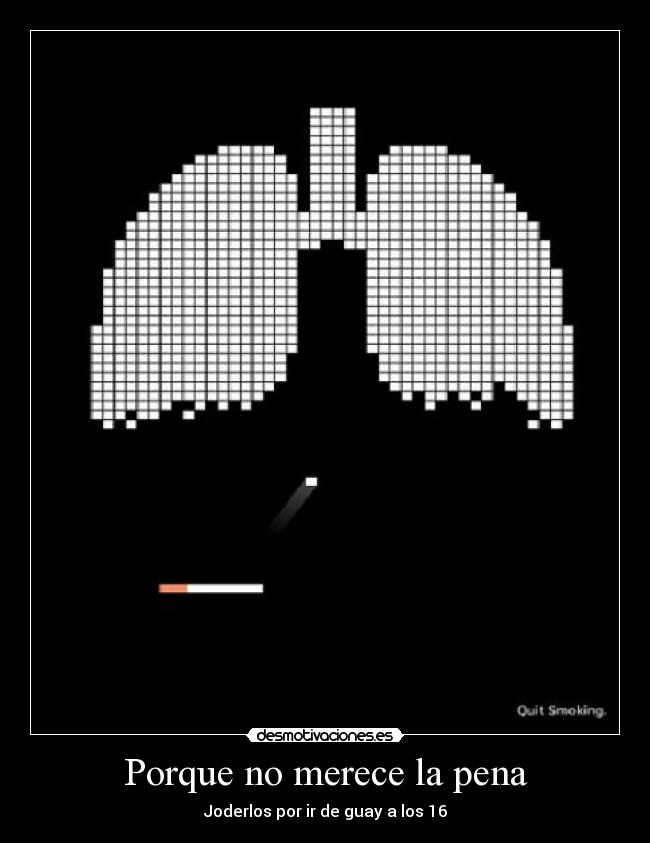 Porque no merece la pena - Joderlos por ir de guay a los 16