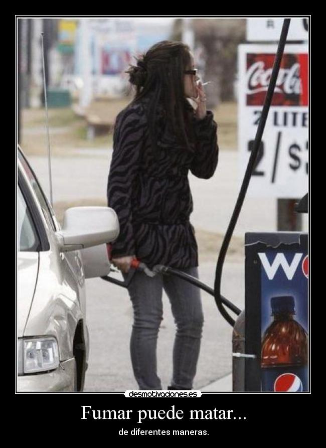 Fumar puede matar... -