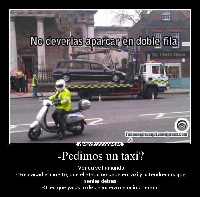 -Pedimos un taxi? -