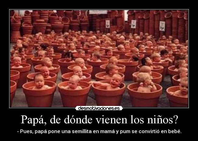 Papá, de dónde vienen los niños? - 