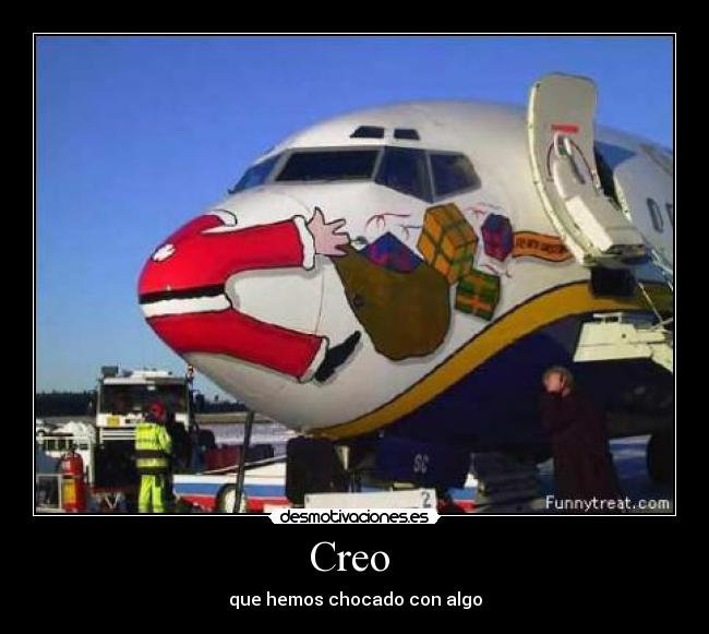 Creo - que hemos chocado con algo