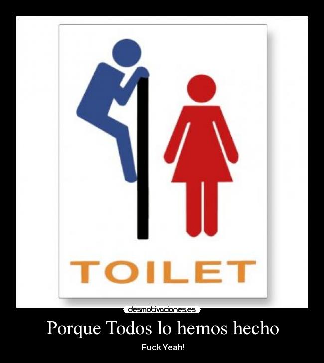 Porque Todos lo hemos hecho -