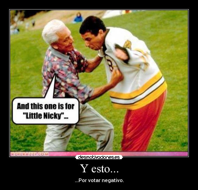 Y esto... - ...Por votar negativo.