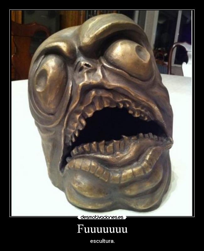 Fuuuuuuu - escultura.