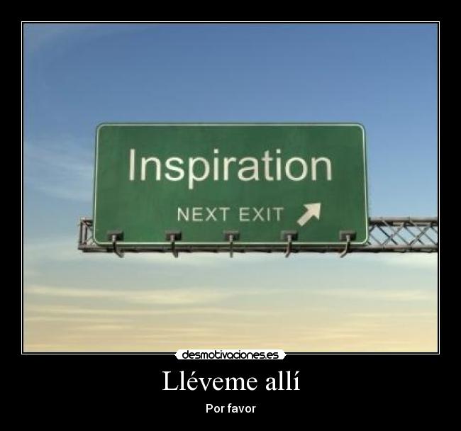 carteles lleveme lleveme lleveme lleveme alli alli por favor inspiration next exit desmotivaciones