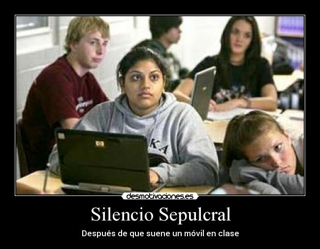 Silencio Sepulcral - Después de que suene un móvil en clase