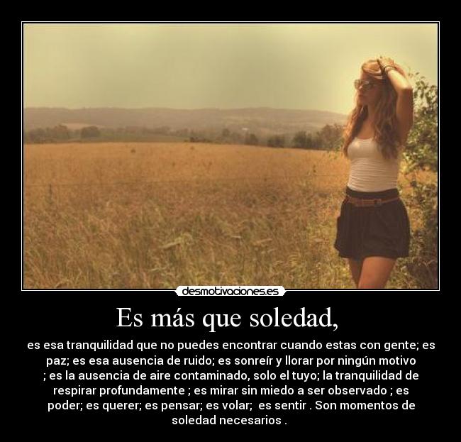 Es más que soledad, -