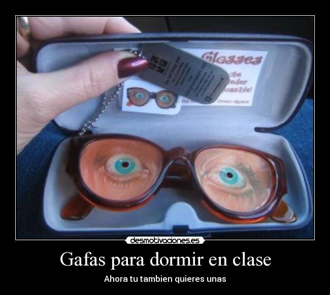 Gafas para dormir en clase - Ahora tu tambien quieres unas