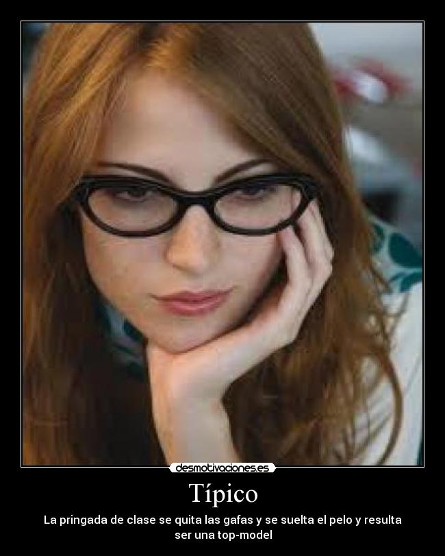 Típico - La pringada de clase se quita las gafas y se suelta el pelo y resulta ser una top-model
