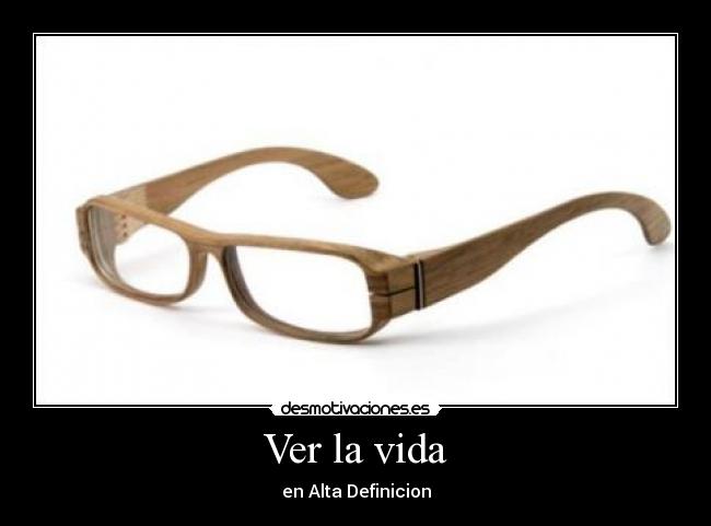 Ver la vida -