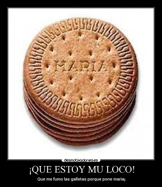 ¡QUE ESTOY MU LOCO! -