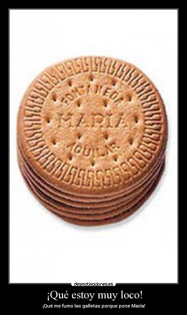 ¡Qué estoy muy loco! -