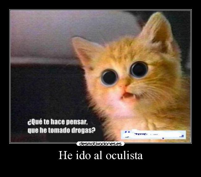 He ido al oculista -