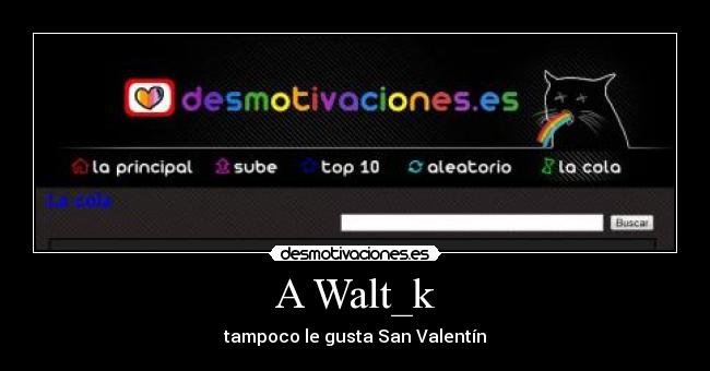 carteles san valentin desmotivaciones walt_k desmotivaciones