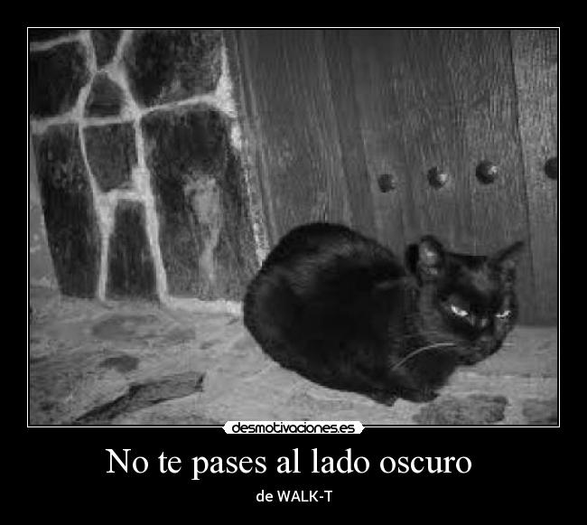 No te pases al lado oscuro - de WALK-T