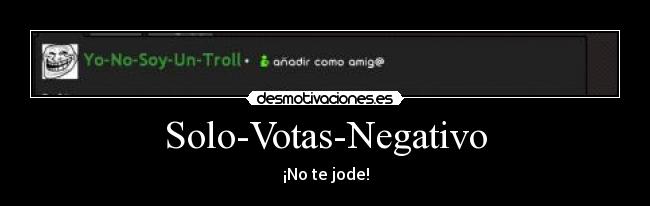 Solo-Votas-Negativo - ¡No te jode!