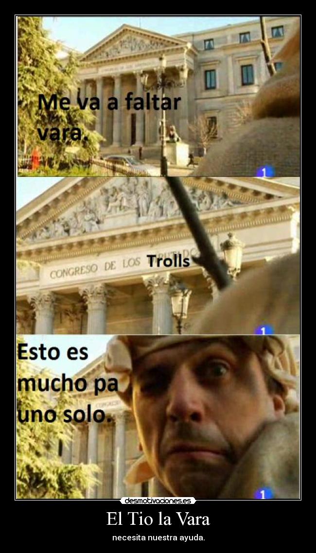 El Tio la Vara - necesita nuestra ayuda.