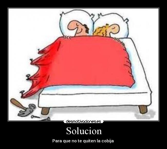 Solucion - Para que no te quiten la cobija