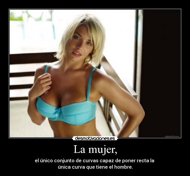 La mujer, -