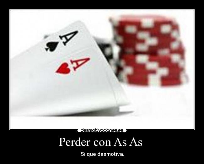 Perder con As As - Si que desmotiva.