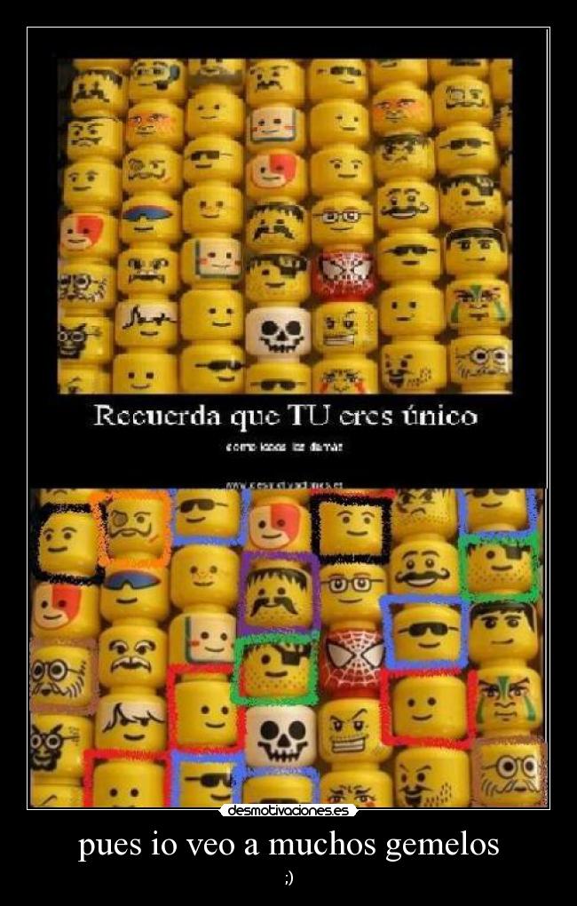 pues io veo a muchos gemelos - ;)