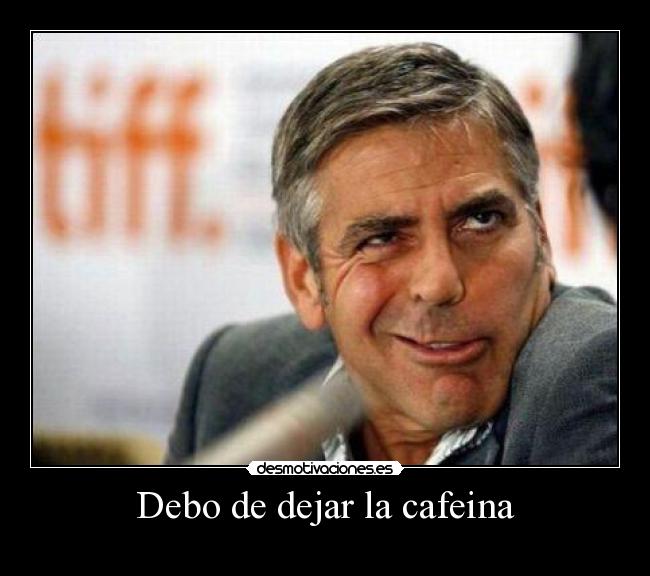 Debo de dejar la cafeina -