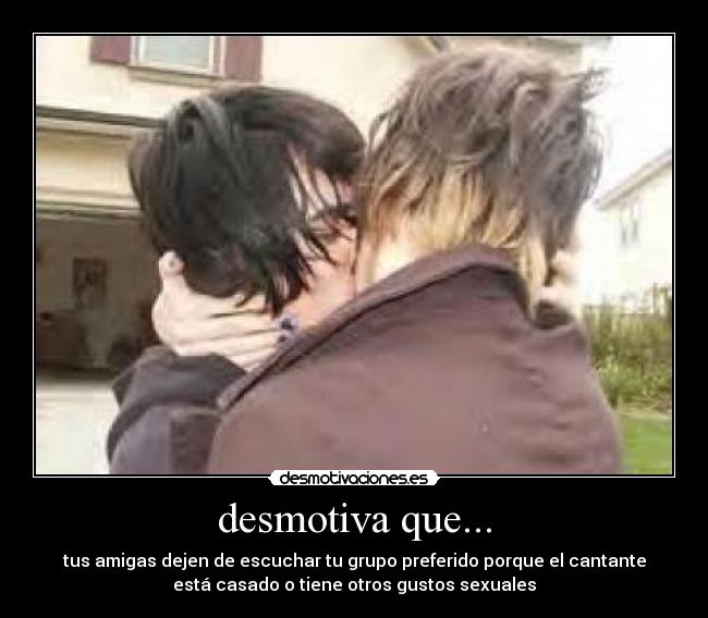 desmotiva que... - 