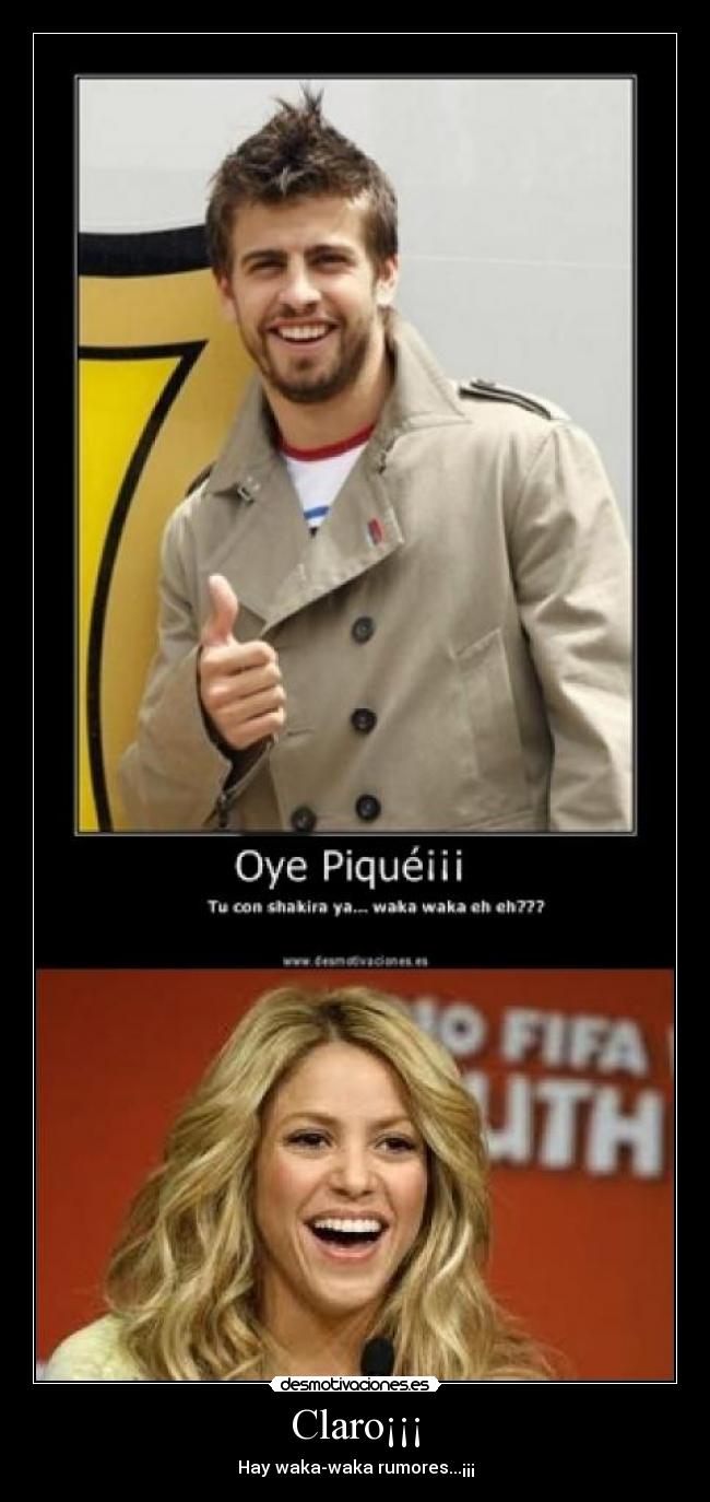 Claro¡¡¡ - Hay waka-waka rumores...¡¡¡