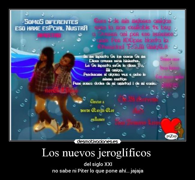Los nuevos jeroglíficos - del siglo XXI
no sabe ni Piter lo que pone ahí... jajaja