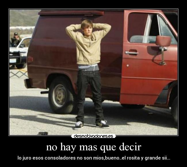 no hay mas que decir -