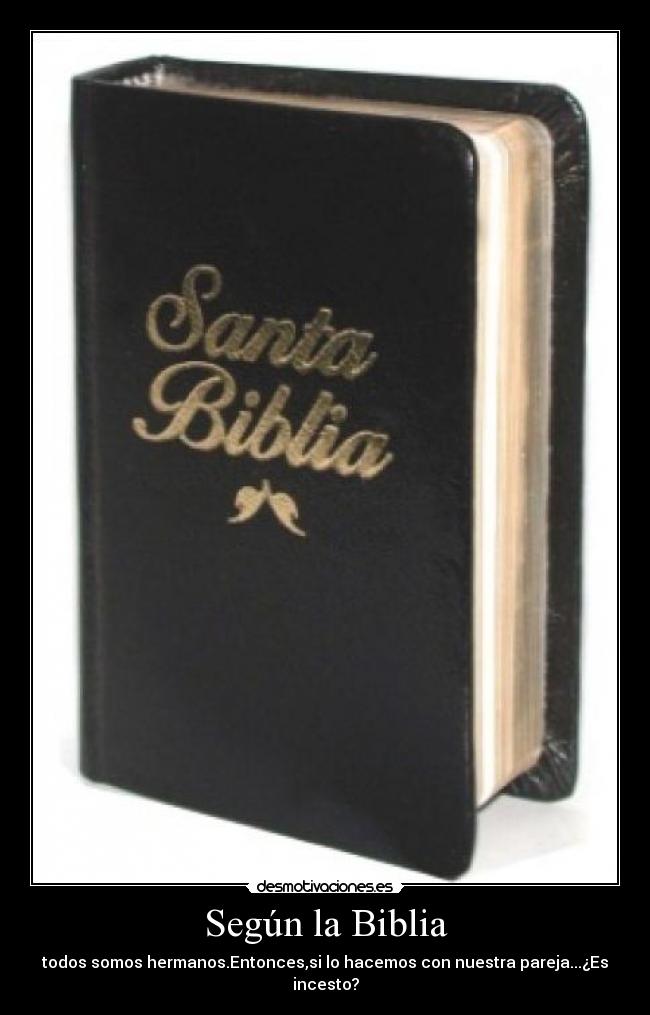 Según la Biblia - todos somos hermanos.Entonces,si lo hacemos con nuestra pareja...¿Es incesto?
