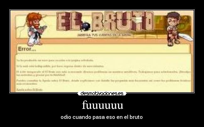 fuuuuuu - odio cuando pasa eso en el bruto