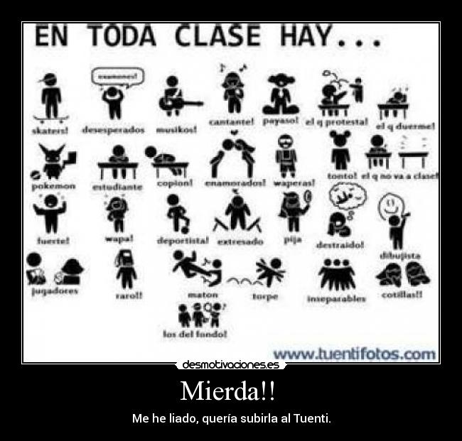 Mierda!! - Me he liado, quería subirla al Tuenti.