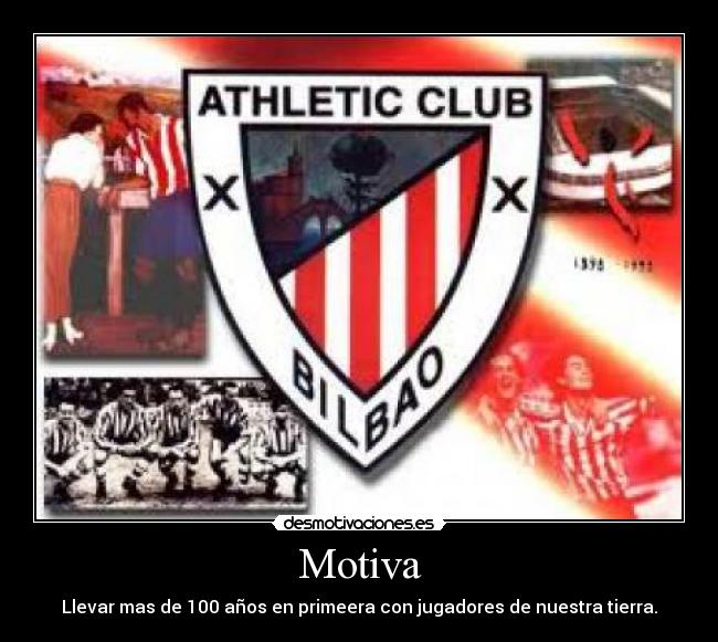 Motiva - Llevar mas de 100 años en primeera con jugadores de nuestra tierra.