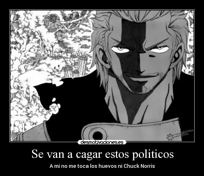 Se van a cagar estos politicos - A mi no me toca los huevos ni Chuck Norris