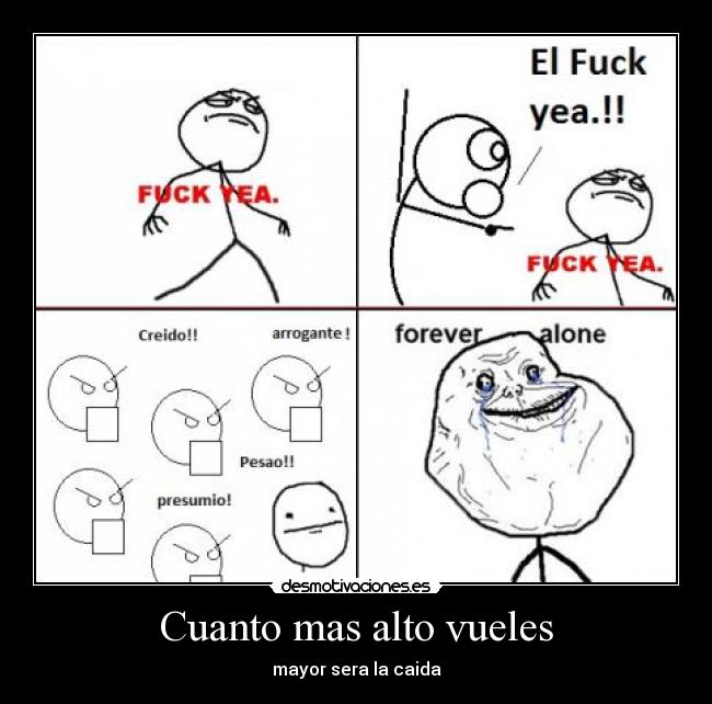 carteles fuck yeah forever alone arrogante chulo desmotivaciones